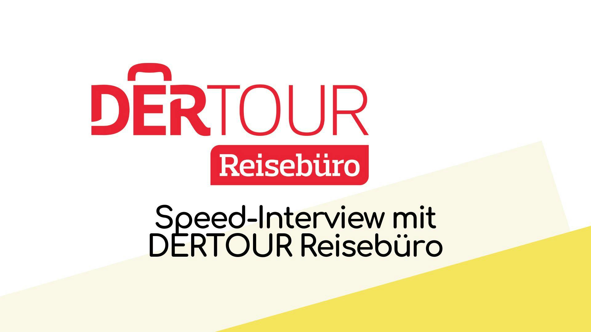 Speed-Interview mit DERTOUR Reisebüro