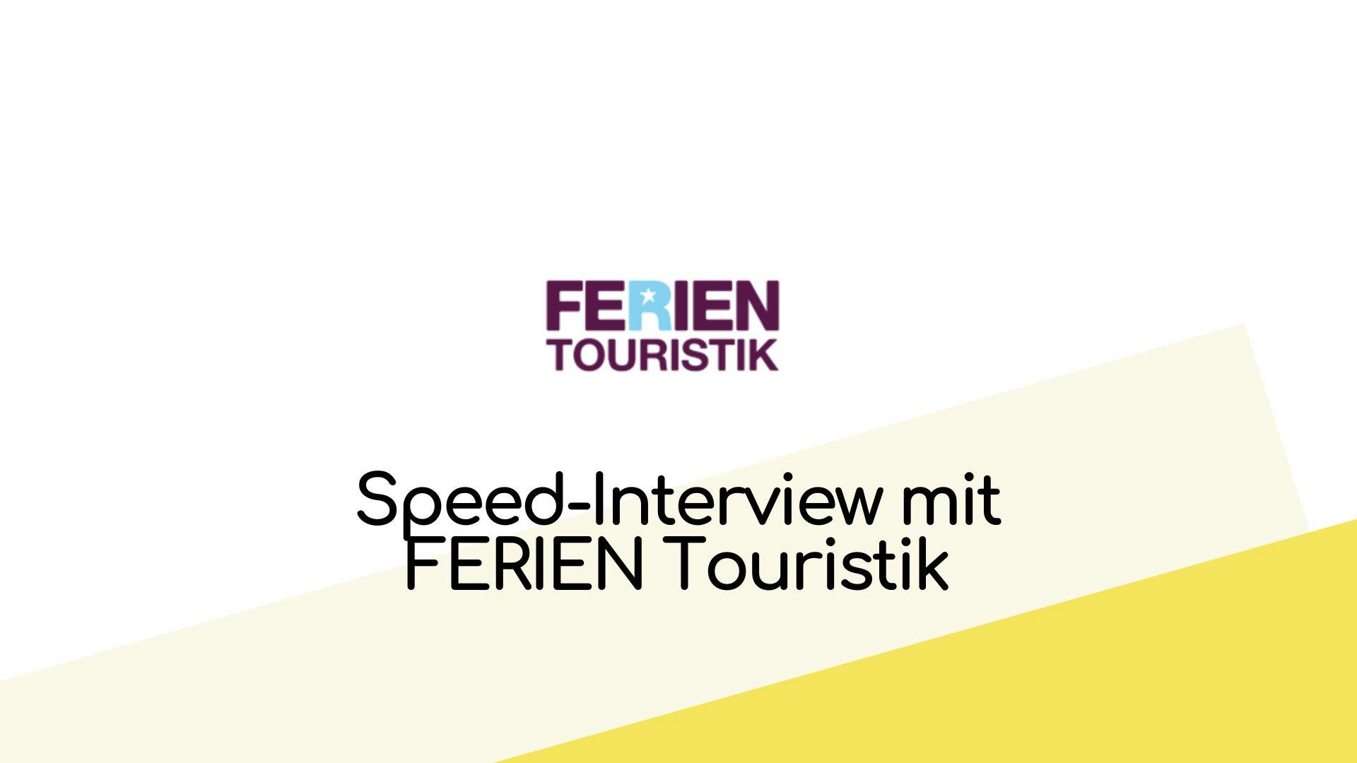 Speed-Interview mit FERIEN Touristik